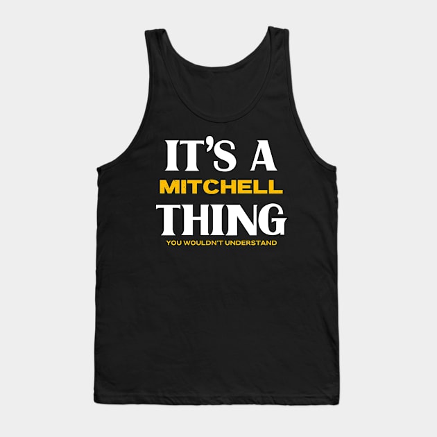 It's a Mitchell Thing You Wouldn't Understand Tank Top by victoria@teepublic.com